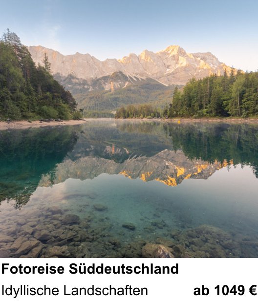 Gestalterischer Fotokurs – Fotoreise Süddeutschland und Idyllische Landschaften